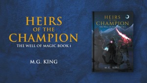 Heirs of the Champion: The Well of Magic (Book 1) by M.G. King