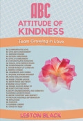 ABC Attitude of Kindness: Team Growing in Love by <mark>Leston Black</mark>