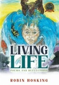Living Life: Poems and Reflections by <mark>Robin Hosking</mark>