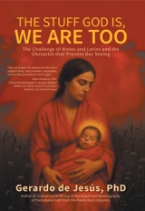 THE STUFF GOD IS, WE ARE TOO: The Challenge of Nones and Latinx and the Obstacles that Prevent Our Seeing