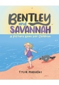 Bentley and Savannah : A Picture Book For Children by <mark>Tyler Madaski</mark>