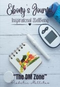 Ebony's Journal: Inspirational WellBeing, The DM Zone by <mark>Charisse Diggins</mark>