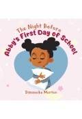 The Night Before Abby’s First Day of School by <mark>Dimineike Morton</mark>