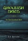 Ghoulish Skies: The Third Gravelback Novel by <mark>X.O. Hartzler</mark>