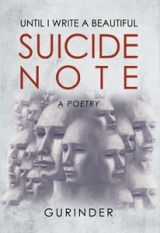 Until I Write a Beautiful Suicide Note : a poetry