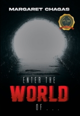 ENTER THE WORLD OF. . .