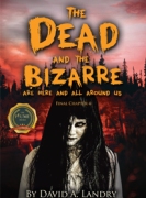 The Dead and the Bizarre are here and all around us: Final Chapter 4