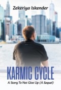 Karmic Cycle: A Story To Not Give Up (A Sequel) by <mark>Zekeriya Iskender</mark>