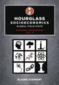 Hourglass Socioeconomics Vol. 4: Global Field State, Avoiding Absolution by <mark>Blaine Stewart</mark>