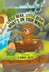 Little Bear, Little Bear, What's on Your Mind?
