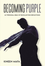 Becoming Purple - My Personal Bible of Recollecting Reflections
