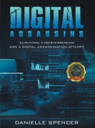 Digital Assassins: Surviving Cyberterrorism and a Digital Assassination Attempt