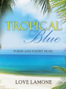 Tropical Blue : Poems and Poetry Music