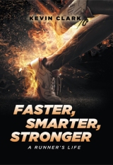 Faster, Smarter, Stronger: A Runner's Life