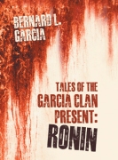 Tales Of The Garcia Clan Present: Ronin