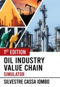 Oil Industry Value Chain Simulator: 1st Edition by <mark>Silvestre Cassa Iombo</mark>