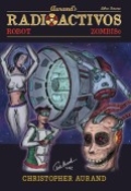 Zombis Robot Radioactivos: Libro Tercero by <mark>Christopher Aurand</mark>