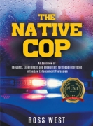 THE NATIVE COP: An Overview of the Thoughts, Experiences, and Encounters for Those Interested in the Law Enforcement Profession