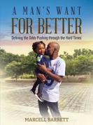 A Man’s Want for Better : Defining the Odds Pushing through the Hard Times