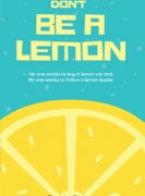 Don't Be A Lemon: No one wants to buy a lemon car and No one wants to follow a lemon leader