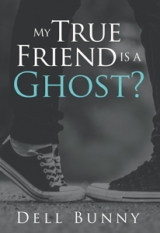 My True Friend is a Ghost?