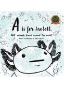 A is for Axolotl: ABC animals found around the world