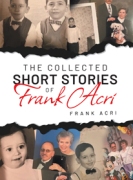 The Collected Short Stories Frank Acri