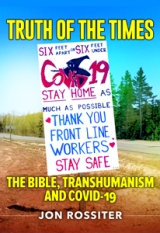 Truth of the Times: The Bible, Transhumanism and Covid-19