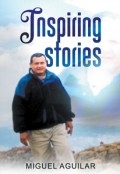 Inspiring Stories by <mark>Miguel Aguilar</mark>