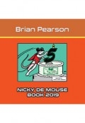 Nicky De Mouse Book 2019 by <mark>BRIAN PEARSON</mark>