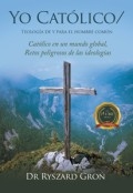 Yo Católico/: Teología de y para el hombre común by <mark>Ks. Ryszard Groń</mark>