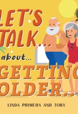 LET'S TALK... ABOUT... GETTING OLDER