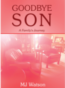 GOODBYE SON - A Family’s Journey