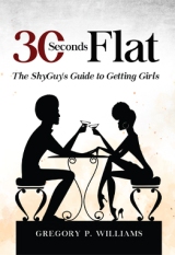 30 Seconds Flat - The ShyGuy's Guide to Getting Girls