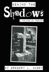 Behind the Shadows: A volume of Poetry