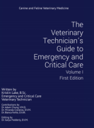 The Veterinary Technician's Guide to Emergency and Critical Care:First Edition