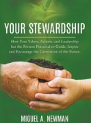 YOUR STEWARDSHIP:  How Your Values, Actions, and Leadership has the Present Potential to Guide, Inspire and Encourage the Generation of the Future.