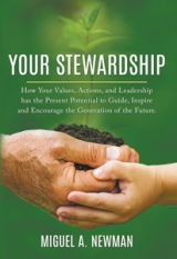 YOUR STEWARDSHIP:  How Your Values, Actions, and Leadership has the Present Potential to Guide, Inspire and Encourage the Generation of the Future.