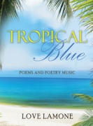 Tropical Blue : Poems and Poetry Music