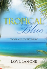 Tropical Blue : Poems and Poetry Music