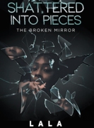 Shattered Into Pieces: The Broken Mirror