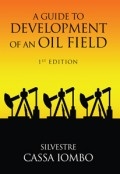 A Guide to DEVELOPMENT OF AN OIL FIELD by <mark>Silvestre Cassa Iombo</mark>