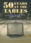 50 YEARS AT THE TABLES : THE BEST OF THE BEST AT THE NHL ENTRY DRAFT