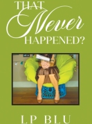 THAT NEVER HAPPENED?