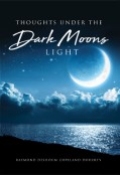 Thoughts Under the Dark Moons Light by <mark>Raymond Deshoum Copeland-Doherty</mark>