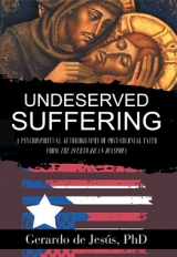 Underserved Suffering: A Psychospiritual Autobiography of Post-Colonial Faith from the Puerto Rican Diaspora