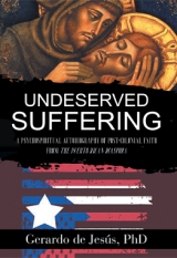 Underserved Suffering: A Psychospiritual Autobiography of Post-Colonial Faith from the Puerto Rican Diaspora