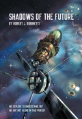 Shadows Of The Future by <mark>Robert J. Rubinetti</mark>