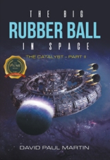 The Big Rubber Ball In Space - The Catalyst Part II
