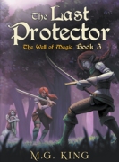 The Last Protector: The Well of Magic Book 3